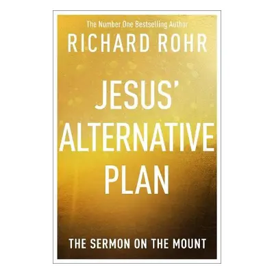 Jesus' Alternative Plan - Rohr, Richard