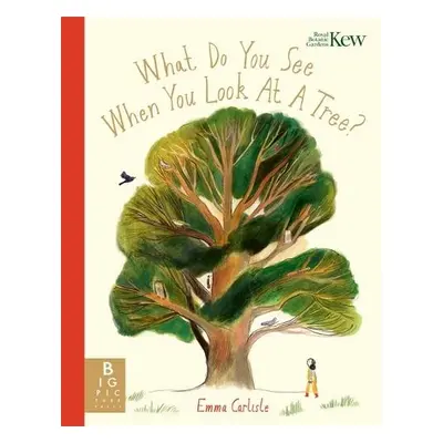 What Do You See When You Look At a Tree? - Carlisle, Emma