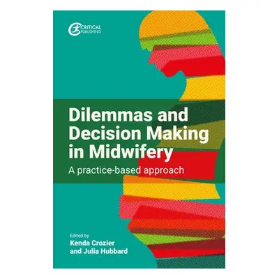 Dilemmas and Decision Making in Midwifery