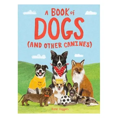 Book of Dogs (and other canines) - Viggers, Katie