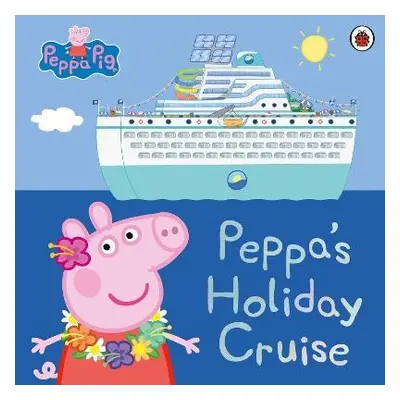 Peppa Pig: Peppa's Holiday Cruise - Peppa Pig