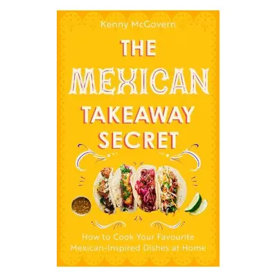 Mexican Takeaway Secret - McGovern, Kenny