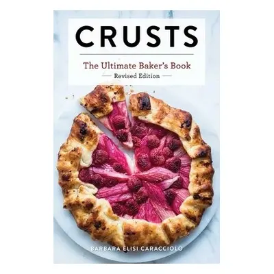 Crusts: The Revised Edition - Caracciolo, Barbara