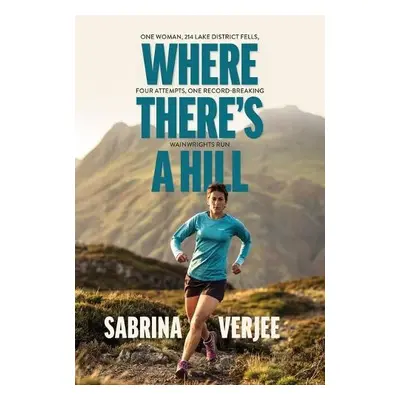 Where There's a Hill - Verjee, Sabrina