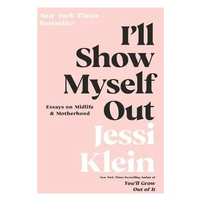 I'll Show Myself Out - Klein, Jessi