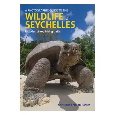 Photographic Guide to the Wildlife of Seychelles - Mason-Parker, Christophe