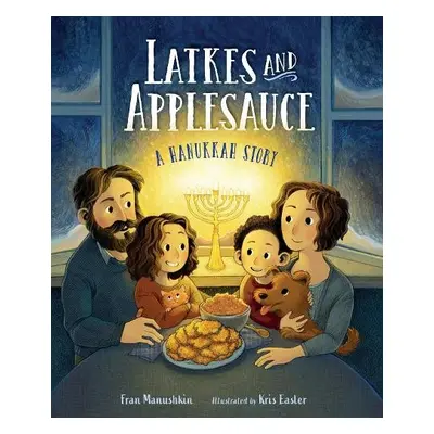 Latkes and Applesauce - Manushkin, Fran a Easler, Kris