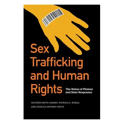 Sex Trafficking and Human Rights - Smith-Cannoy, Heather a Rodda, Patricia C. a Smith, Charles A