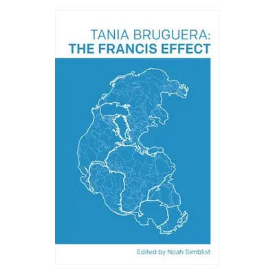 Francis Effect - Bruguera, Tania