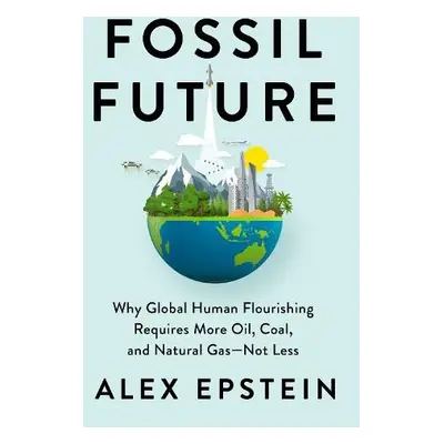 Fossil Future - Epstein, Alex