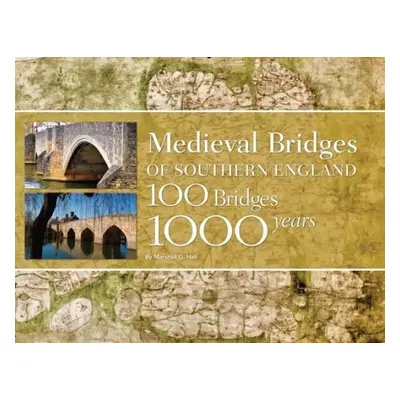 Medieval Bridges of Southern England - Hall, Marshall G