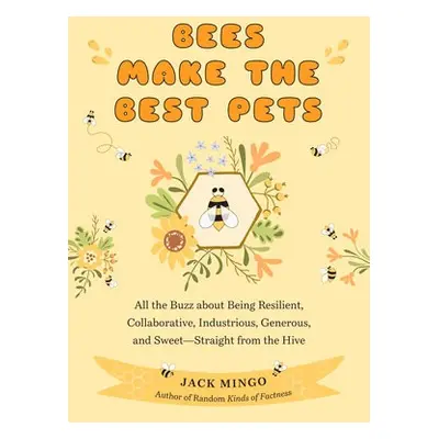 Bees Make the Best Pets - Mingo, Jack