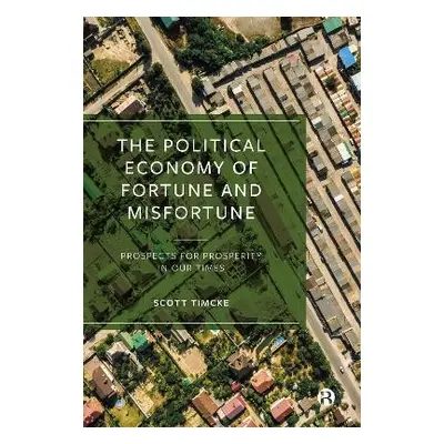 Political Economy of Fortune and Misfortune - Timcke, Scott (University of the West Indies at St