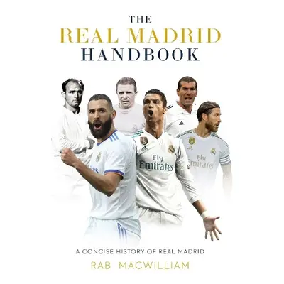 Real Madrid Handbook - MacWilliam, Rab