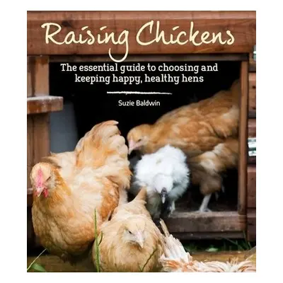 Raising Chickens - Baldwin, Suzie a Page, Graham