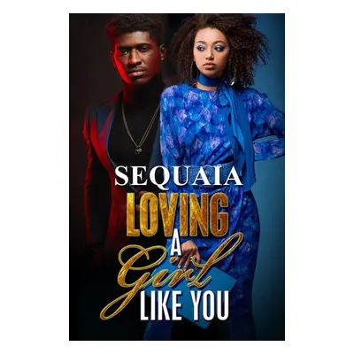 Loving A Girl Like You - Sequaia