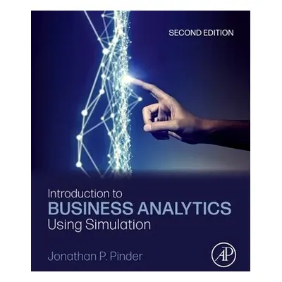 Introduction to Business Analytics Using Simulation - Pinder, Jonathan P. (School of Management,