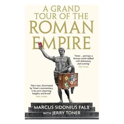 Grand Tour of the Roman Empire by Marcus Sidonius Falx - Toner, Dr. Jerry (Fellow Teacher and Di