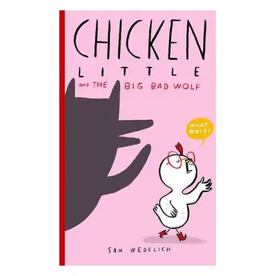 Chicken Little and the Big Bad Wolf - Wedelich, Sam