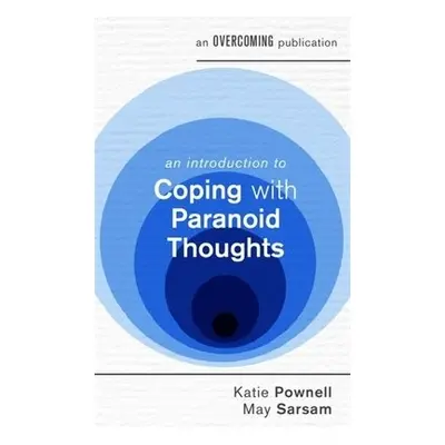 Introduction to Coping with Paranoid Thoughts - Pownell, Katie a Sarsam, May