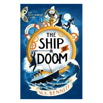 Butterfly Club: The Ship of Doom - Bennett, M.A.