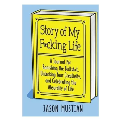 Story of My F*cking Life - Mustian, Jason