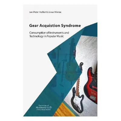 Gear Acquisition Syndrome - Herbst, Jan-Peter a Menze, Jonas