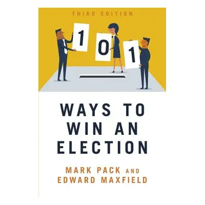 101 Ways to Win An Election - Maxfield, Edward