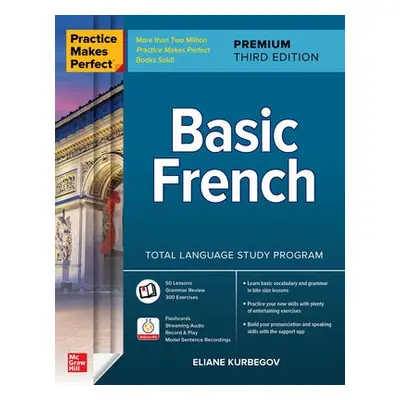 Practice Makes Perfect: Basic French, Premium Third Edition - Kurbegov, Eliane