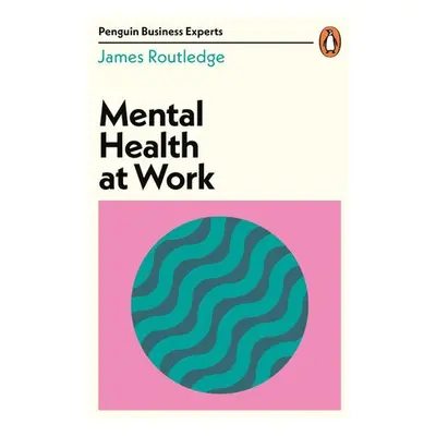 Mental Health at Work - Routledge, James