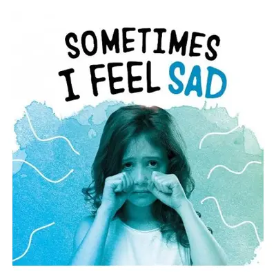 Sometimes I Feel Sad - Jaycox, Jaclyn