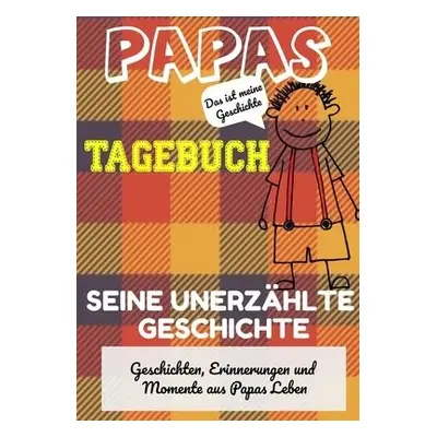 Papas Tagebuch - Seine unerzahlte Geschichte - Publishing Group, The Life Graduate