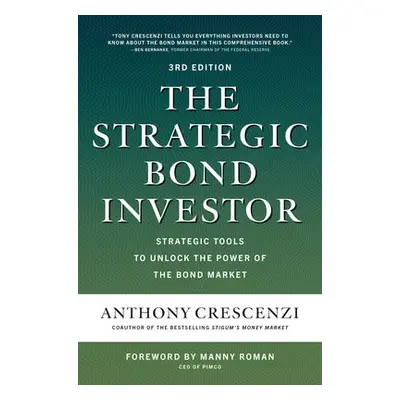 Strategic Bond Investor, Third Edition: Strategic Tools to Unlock the Power of the Bond Market -