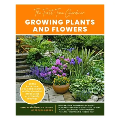 First-Time Gardener: Growing Plants and Flowers - McManus, Sean a McManus, Allison