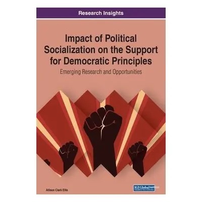 Impact of Political Socialization on the Support for Democratic Principles: Emerging Research an