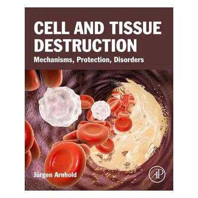 Cell and Tissue Destruction - Arnhold, Jurgen (Associate Professor, Institute for Medical Physic