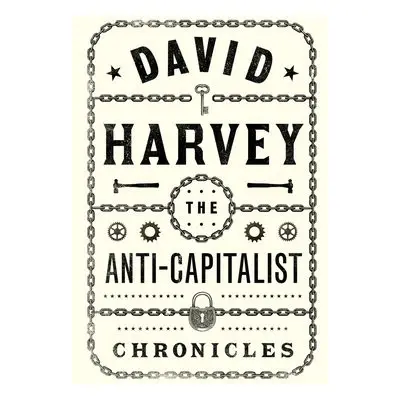 Anti-Capitalist Chronicles - Harvey, David