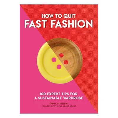 How to Quit Fast Fashion - Matthews, Emma a Matthews, Emma