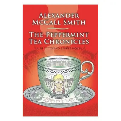 Peppermint Tea Chronicles - McCall Smith, Alexander