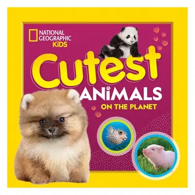 Cutest Animals on the Planet - National Geographic Kids a Szymanski, Jennifer