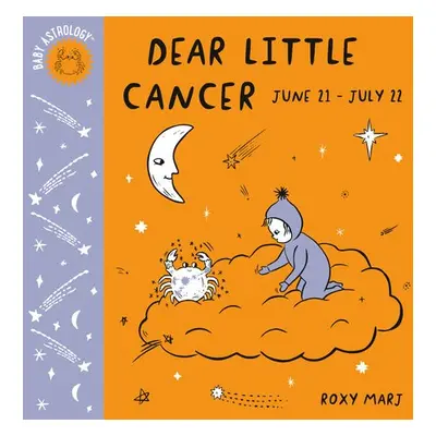 Baby Astrology: Dear Little Cancer - Marj, Roxy