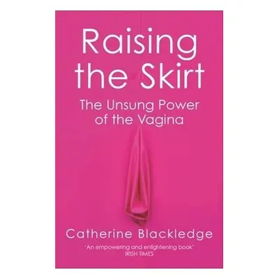 Raising the Skirt - Blackledge, Catherine