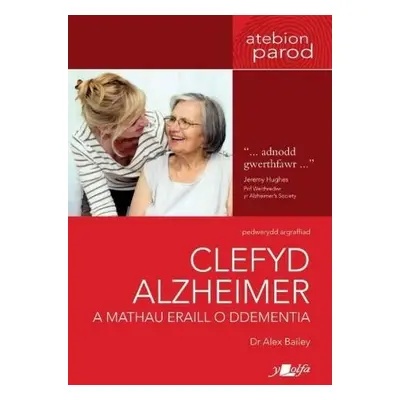 Darllen yn Well: Clefyd Alzheimer a Mathau Eraill o Ddementia - Bailey, Alex