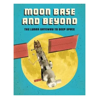 Moon Base and Beyond - Klepeis, Alicia Z.