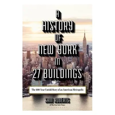 History of New York in 27 Buildings - Roberts, Sam