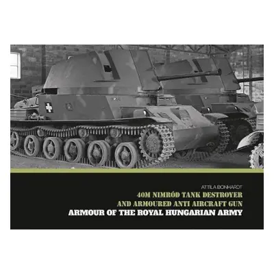 40M Nimrod Tank Destroyer and Armoured Anti Aircraft Gun - Bonhardt, Attila