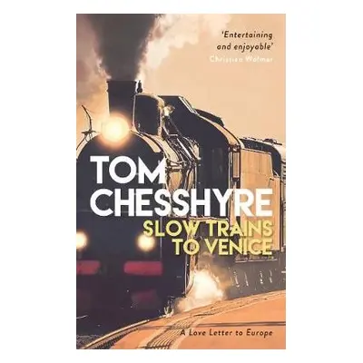 Slow Trains to Venice - Chesshyre, Tom