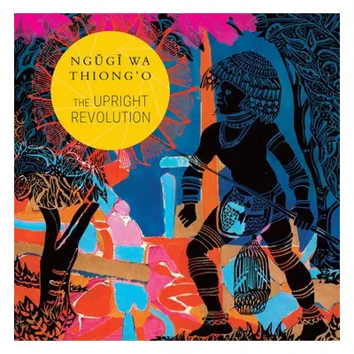 Upright Revolution - Thiong'o, Ngugi wa