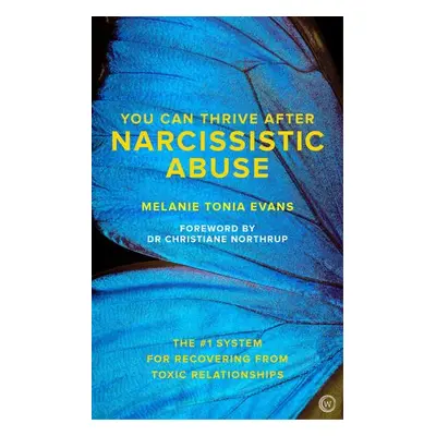 You Can Thrive After Narcissistic Abuse - Evans, Melanie Tonia