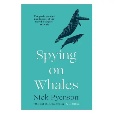 Spying on Whales - Pyenson, Nick